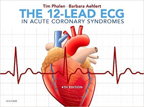 The 12-Lead ECG in Acute Coronary Syndromes, 4th Ed.