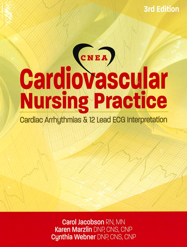 Cardiovascular Nursing Practice: Cardiac Arrhythmias & 12 Lead ECG Interpretation, 3rd Ed.
