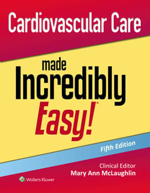 Cardiovascular Care Made Incredibly Easy! 5th Ed.