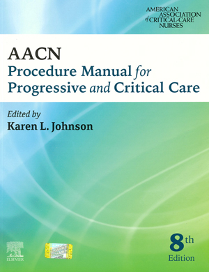AACN Procedure Manual for Progressive and Critical Care, 8th Ed.