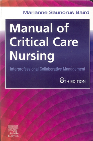 Manual of Critical Care Nursing - Nursing Interventions and Collaborative Management, 8th Ed.
