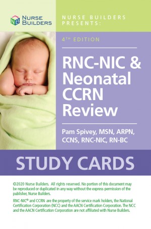 Neonatal Intensive Care Nursing Certification, RNC-NIC & CCRN Review Study Cards, 4th Ed.