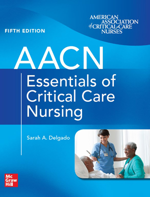 AACN Essentials of Critical Care Nursing, 5th Ed.