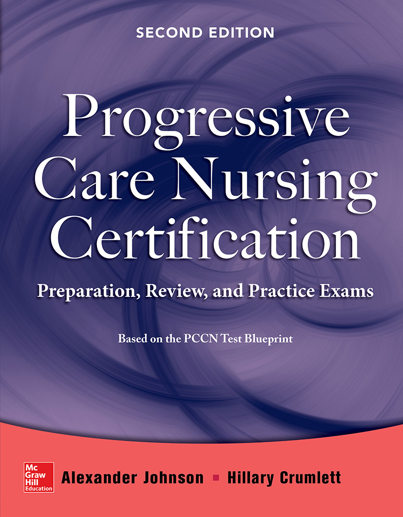 Progressive Care Nursing Certification Preparation, Review and Practice Exams, 2nd Ed.