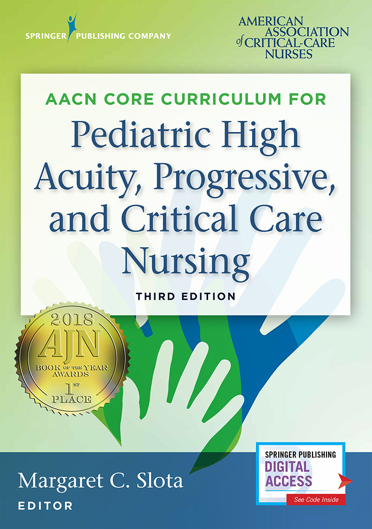 AACN Core Curriculum for Pediatric High Acuity, Progressive, and Critical Care Nursing 3rd Ed.