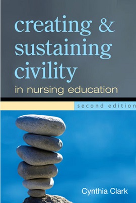 Creating & Sustaining Civility in Nursing Education, 2nd Ed.
