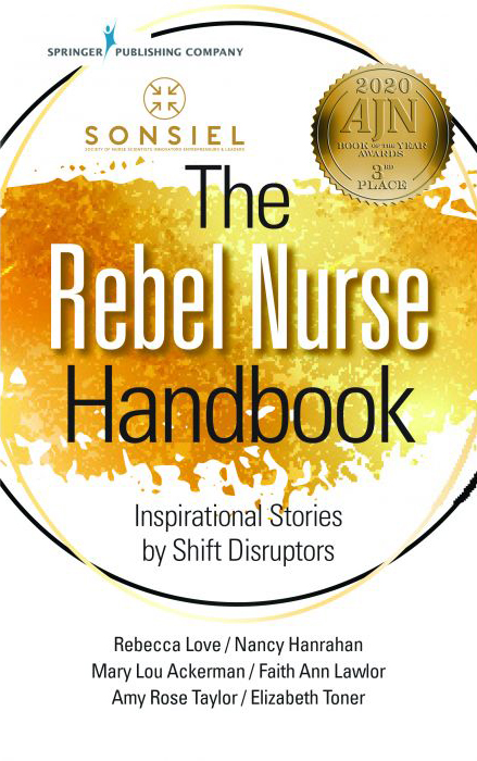 The Rebel Nurse Handbook: Inspirational Stories by Shift Disruptors