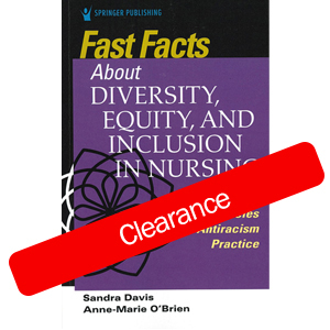 Fast Facts about Diversity, Equity and Inclusion in Nursing: Building Competencies for an Antiracism Practice