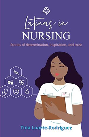 Latinas in Nursing: Stories of Determination, Inspiration and Trust