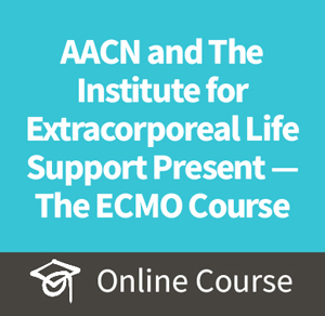 AACN and The Institute for Extracorporeal Life Support Present - The ECMO Course