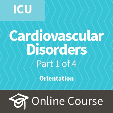 ECCO 4: Caring for Patients with Cardiovascular Disorders, Pt 1 ICU