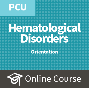 ECCO 4: Caring for Patients with Hematological Disorders - PCU