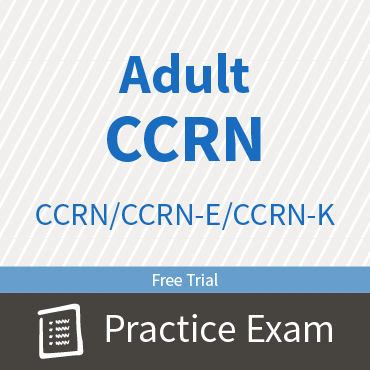 CCRN/CCRN-E/CCRN-K Adult Certification Practice Exam and Questions Free Trial