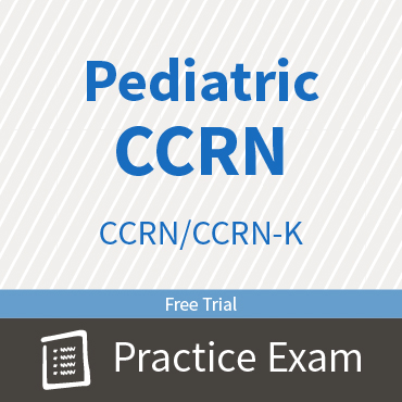 CCRN/CCRN-K Pediatric Certification Practice Exam and Questions Free Trial